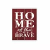 P. Graham Dunn Home Of The Brave 12 x 8.25 Canvas Sign - Q00951RK - Wall Decor -Hearth & Home Store 43156362d6b074fc02995f195c6ee57275e84aec 530080121